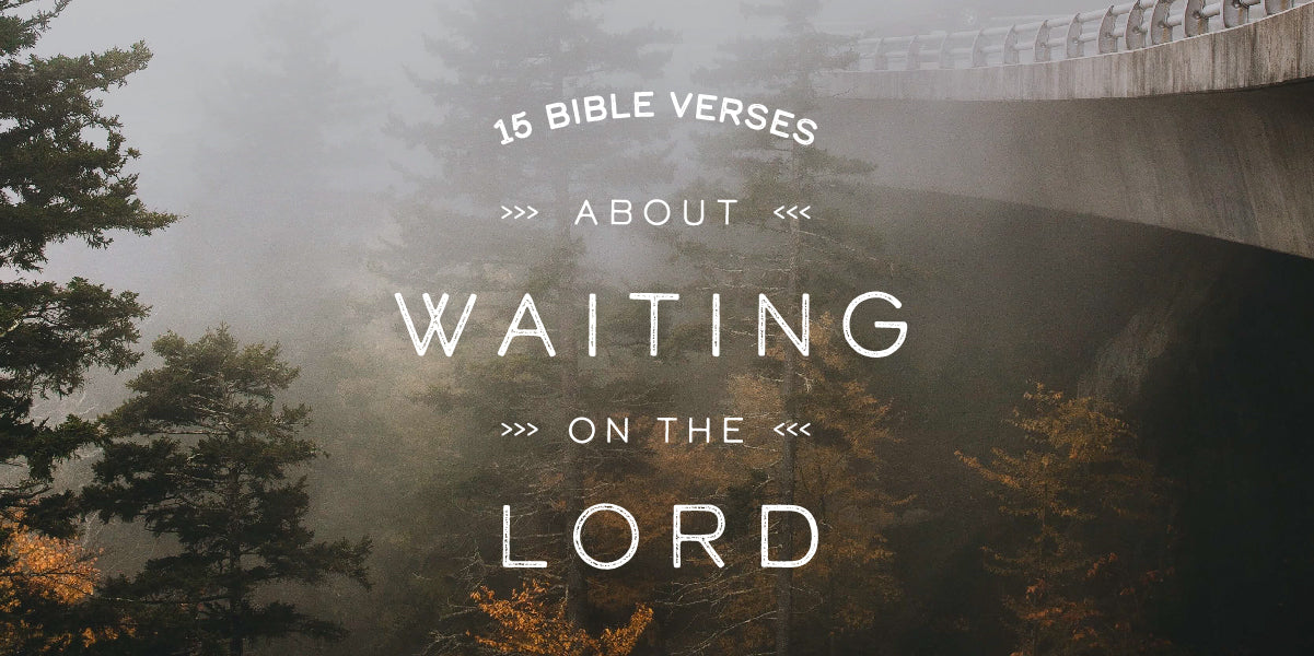 15 Bible Verses about Waiting on the Lord