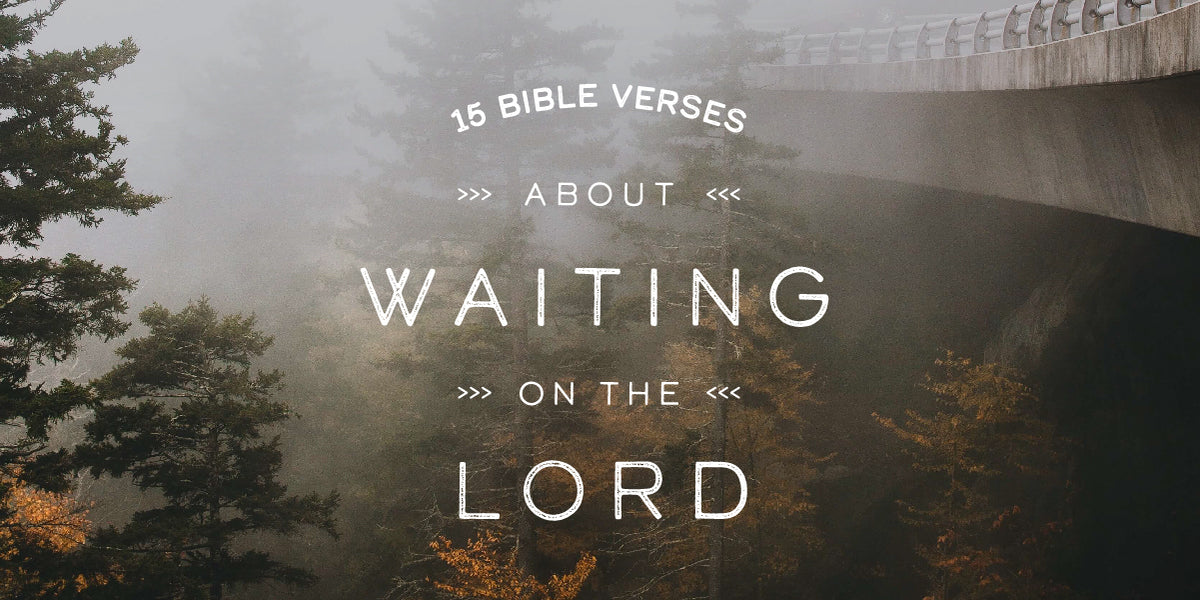 15 Bible Verses about Waiting on the Lord
