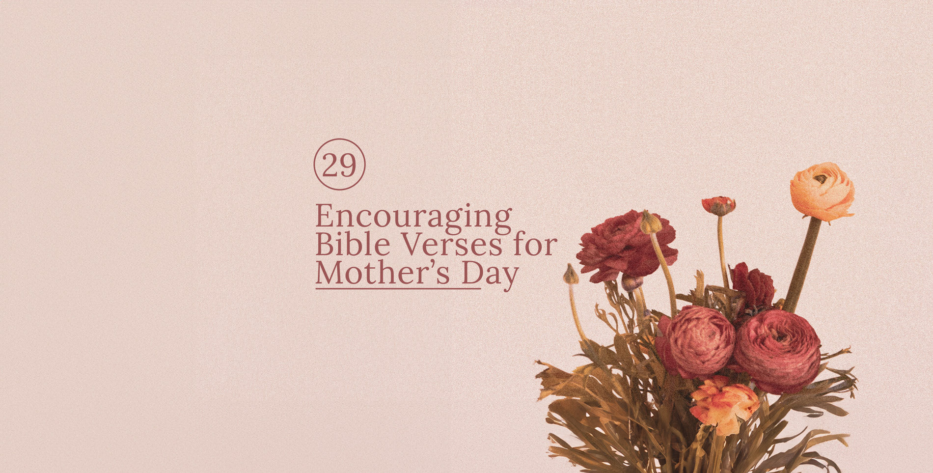 29 Encouraging Bible Verses for Mother's Day (2024)