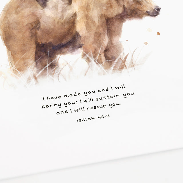 Isaiah 46:4 artwork of bear and cub - I have made you and I will carry you; I will sustain you and I will rescue you. 